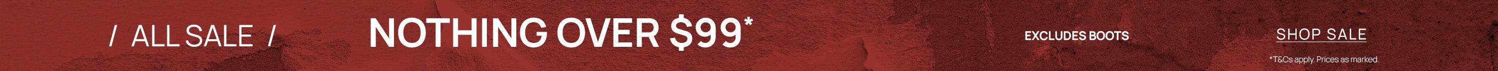 Nothing Over $99 | SHOP NOW