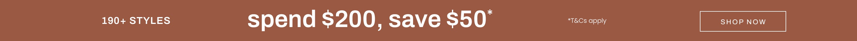 Spend $200, Save $50 | Shop Now